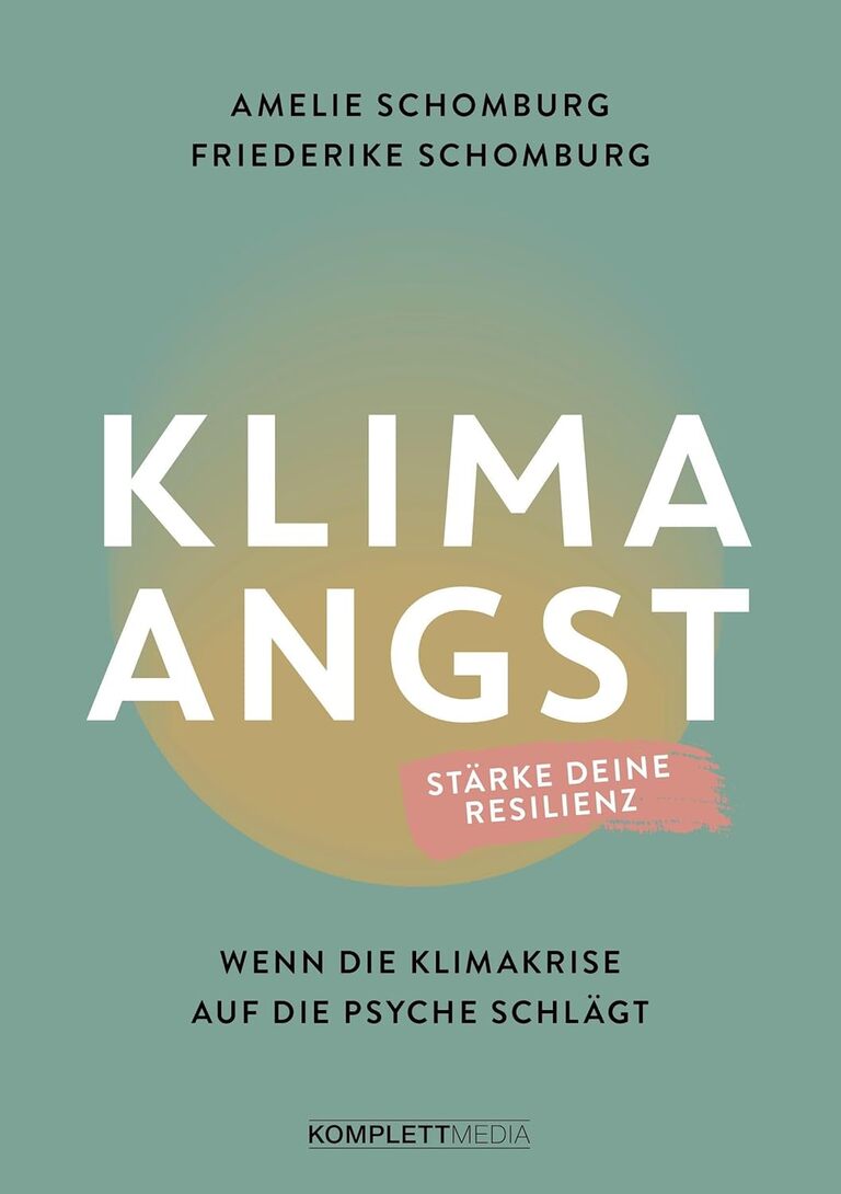 Buchcover „Klimaangst – Wenn die Klimakrise auf die Psyche schlägt“ von Amelie und Friederike Schomburg